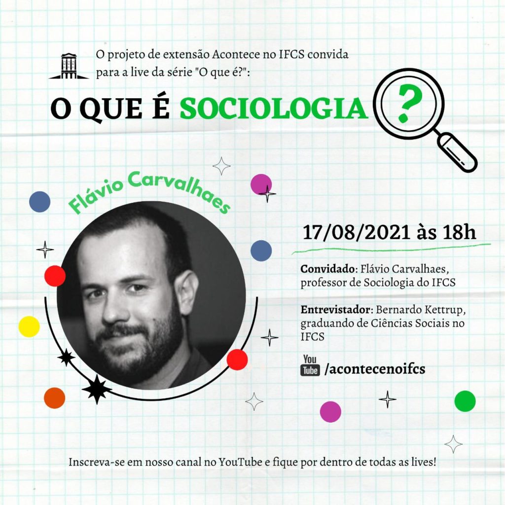 Cartaz com os dizeres O que é Sociologia? Com a data do evento 17 de agosto, às 18 horas. Convidado: Flávio Carvalhaes, professor de Sociologia do Ifcs. Entrevistador: Bernardo Kettrup, graduando de Ciências Sociais no Ifcs