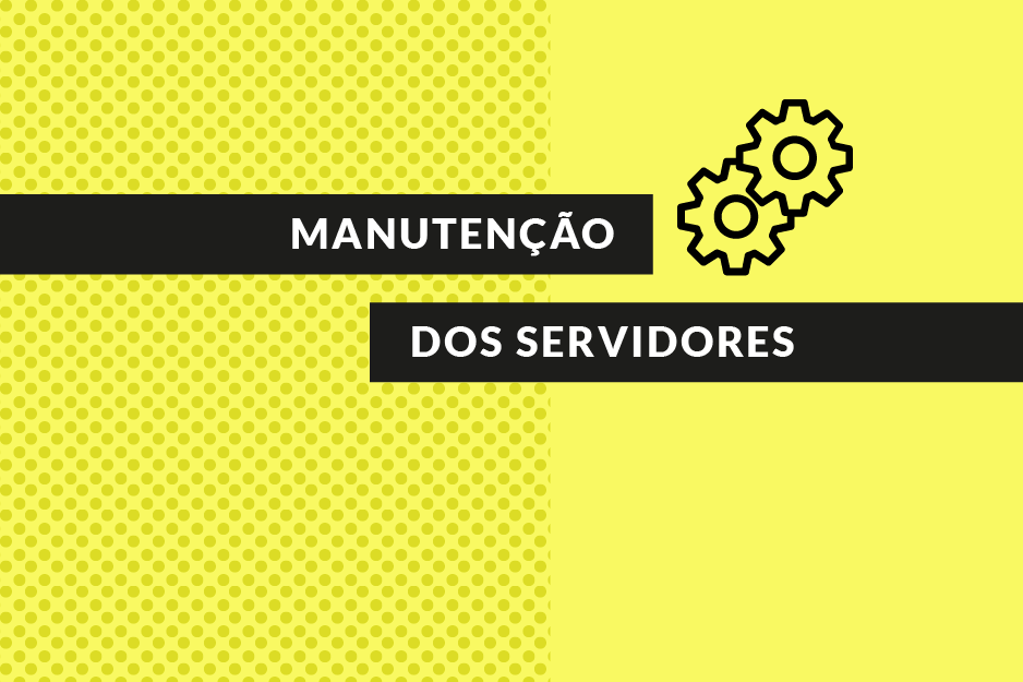 Imagem em amarelo com os dizerem em uma faixa preta: Manutenção nos servidores 